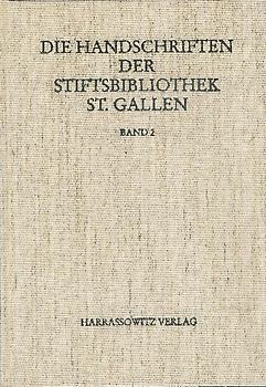 Die Handschriften der Stiftsbibliothek St. Gallen / Abt. Liturgica III/2. Codices 450-546 Liturgica, Libri precum, Deutsche Gebetbücher, Spiritualia, Musikhandschriften 9.-16. Jahrhundert