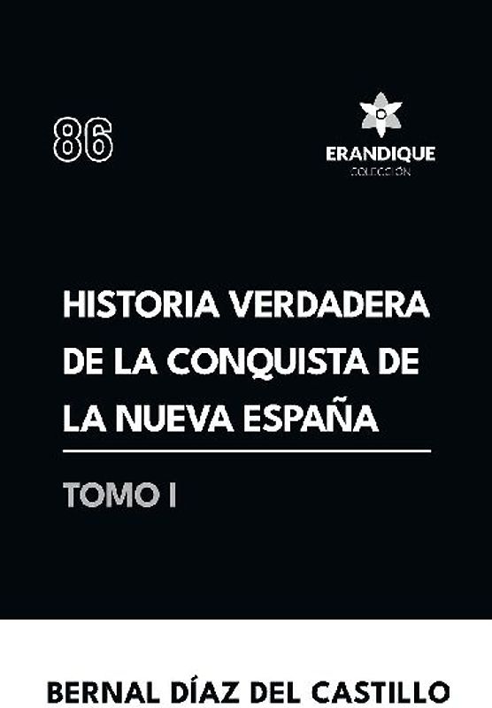 Historia verdadera de la conquista de la Nueva España (Tomo I)