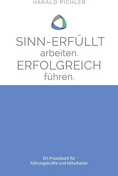 Sinn-erfüllt arbeiten. Erfolgreich führen.
