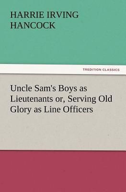 Uncle Sam's Boys as Lieutenants or, Serving Old Glory as Line Officers
