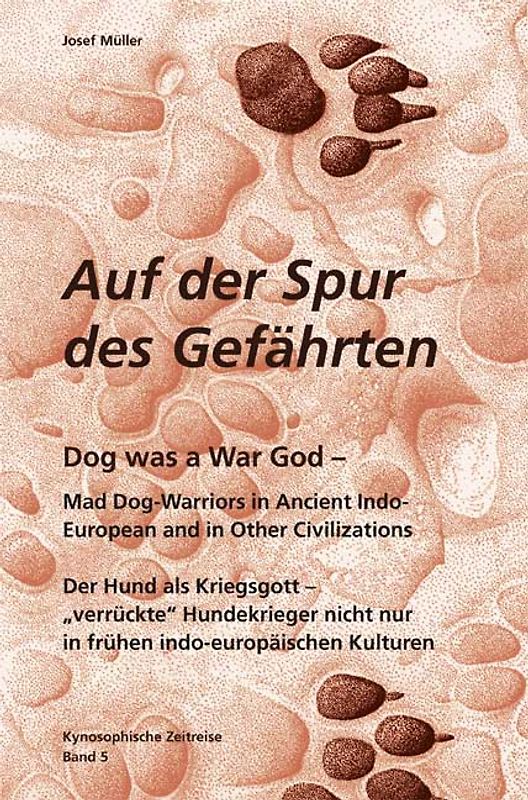 Kynosophische Zeitreise - Auf der Spur des Gefährten / Dog was a War God