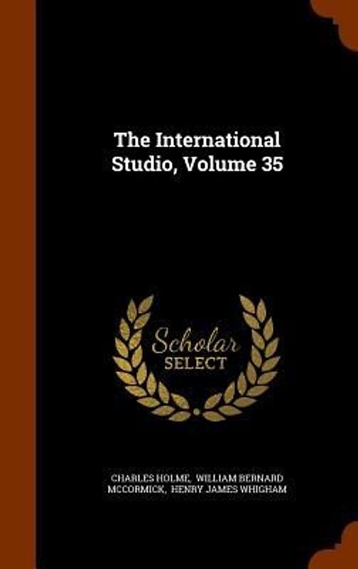 The International Studio, Volume 35