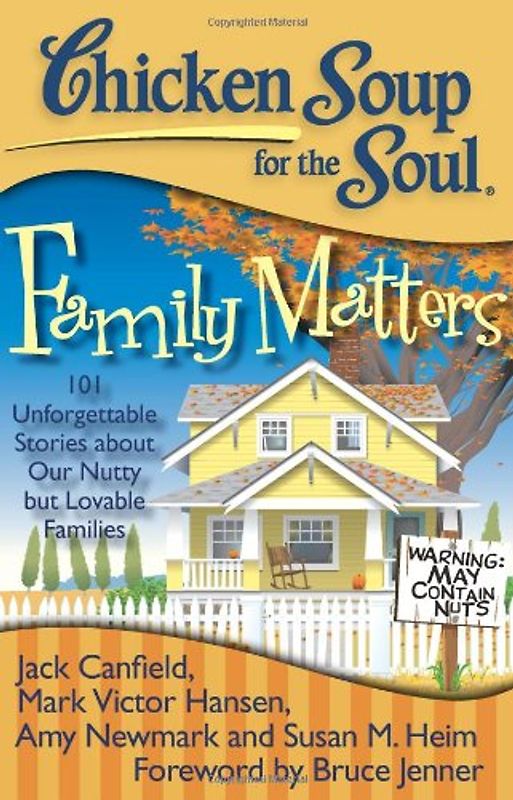 Chicken Soup for the Soul: Family Matters: 101 Unforgettable Stories about Our Nutty but Lovable Families (Chicken Soup for the Soul (Quality Paper)) - Jack Canfield