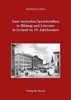 Zum russischen Spracheinfluss in Bildung und Literatur in Livland im 19. Jahrhundert