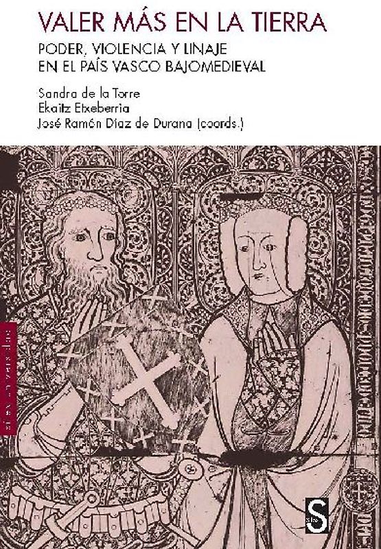 Valer más en la tierra : poder, violencia y linaje en el País Vasco bajomedieval