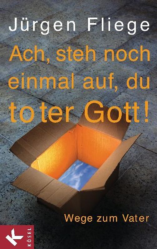 Ach, steh noch einmal auf, du toter Gott!