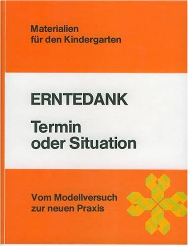 Praxishilfen für den Kindergarten. Stichwort "Planung" / Ein neues Kindergartenjahr beginnt /Hier bin ich zu Hause /Danke - Erntedank