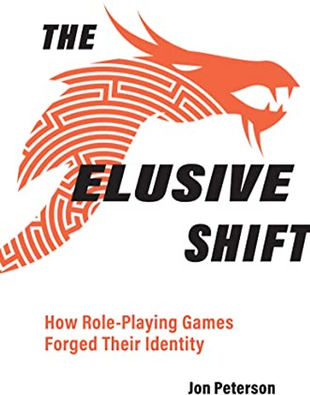 The Elusive Shift: How Role-Playing Games Forged Their Identity (Game Histories)