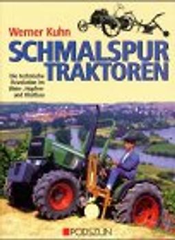 Schmalspurtraktoren. Die technische Revolution im Wein-, Hopfen- und Obstbau