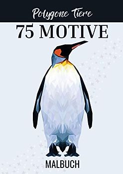 POLYGONE TIERE 75 MOTIVE MALBUCH: Malbuch mit 75 polygonen Tieren zum Ausmalen | Geschenk für Kinder ab 10 Jahren | Cooles Malbuch für Teenager | Kopiervorlage Lehrer | Bastelset Mädchen Jungen