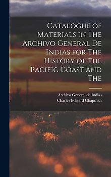 Catalogue of Materials in The Archivo General de Indias for The History of The Pacific Coast and The