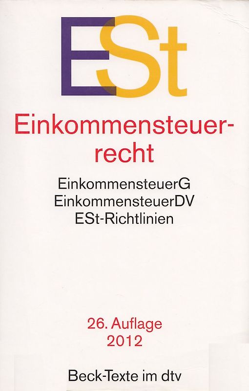 ESt - Einkommensteuerrecht: EinkommensteuerG, EinkommensteuerDV, ESt-Richtlinien [Taschenbuch, 26. Auflage 2012]