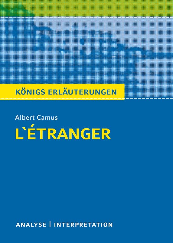 L'Étranger - Der Fremde von Albert Camus. Königs Erläuterungen.