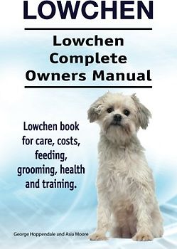 Lowchen. Lowchen Complete Owners Manual. Lowchen book for care, costs, feeding, grooming, health and training.