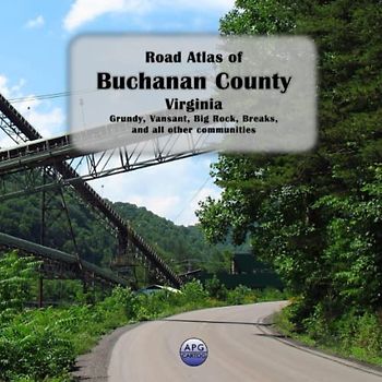 Road Atlas of Buchanan County, Virginia: Grundy, Vansant, Big Rock, Breaks, and all other communities