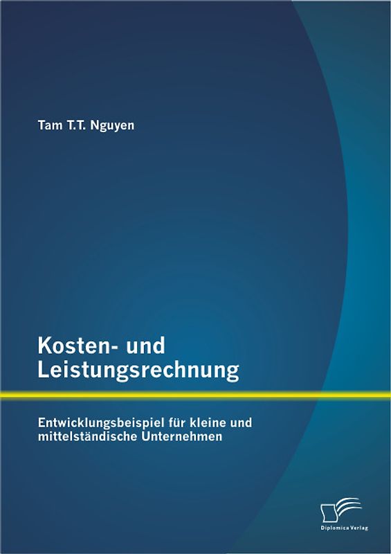 Kosten- und Leistungsrechnung: Entwicklungsbeispiel für kleine und mittelständische Unternehmen