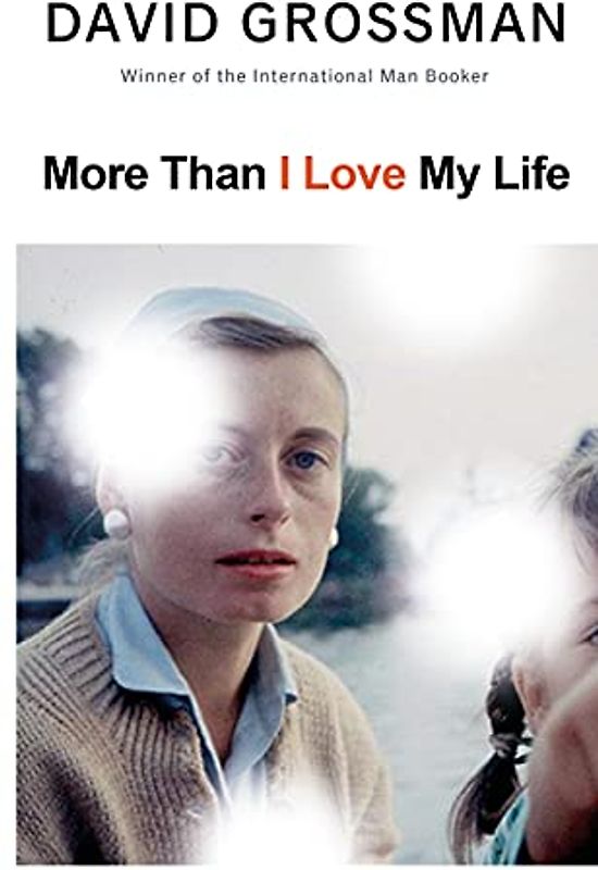 More Than I Love My Life: LONGLISTED FOR THE 2022 INTERNATIONAL BOOKER PRIZE