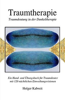 Traumtherapie. Traumdeutung in der Dunkeltherapie