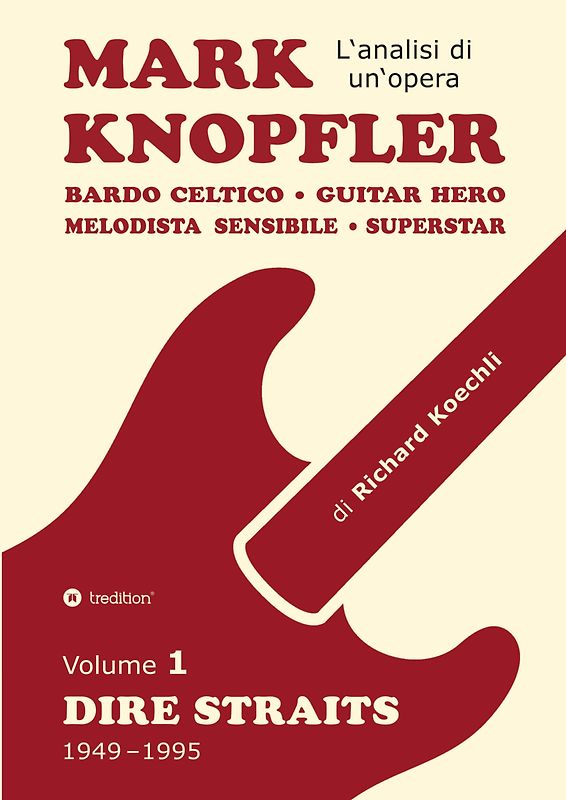 Mark Knopfler (Volume 1, Dire Straits) - l'emozionante opera di 526 pagine, traduzione italiana