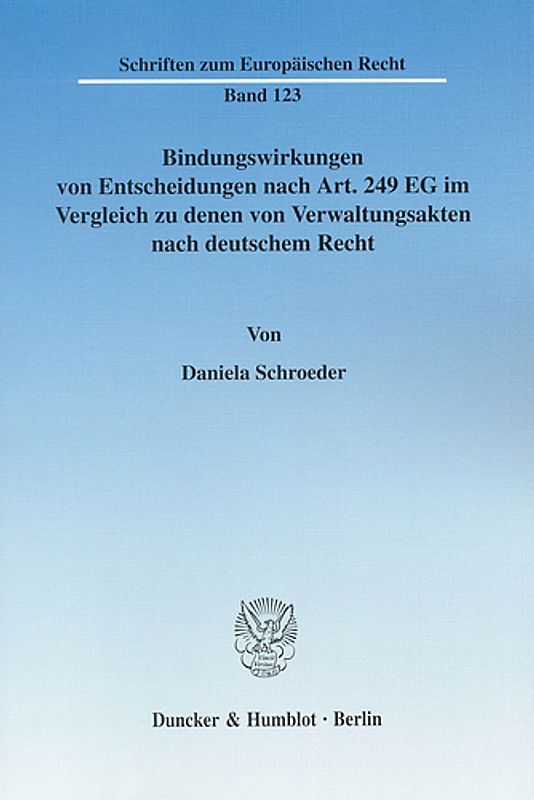 Bindungswirkungen von Entscheidungen nach Art. 249 EG im Vergleich zu denen von Verwaltungsakten nach deutschem Recht.