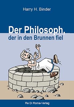 Der Philosoph, der in den Brunnen fiel