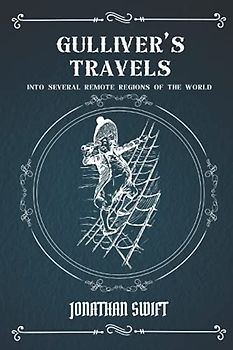 Gulliver's Travels into Several Remote Regions of the World: With original illustrations