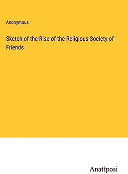 Sketch of the Rise of the Religious Society of Friends