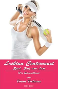 Lesbian Centercourt: Spiel, Satz und Lust: Der Sammelband