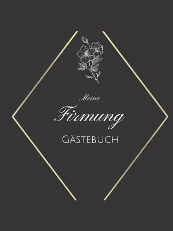 Meine Firmung Gästebuch: Erinnerungsbuch Firmung I Firmung Erinnerungsalbum zum Eintragen für persönliche Glückwünsche und Fotos I persönliches Geschenk für Firmlinge