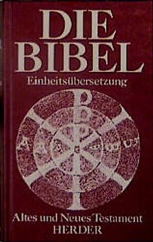 Die Bibel. Einheitsübersetzung. Altes und Neues Testament
