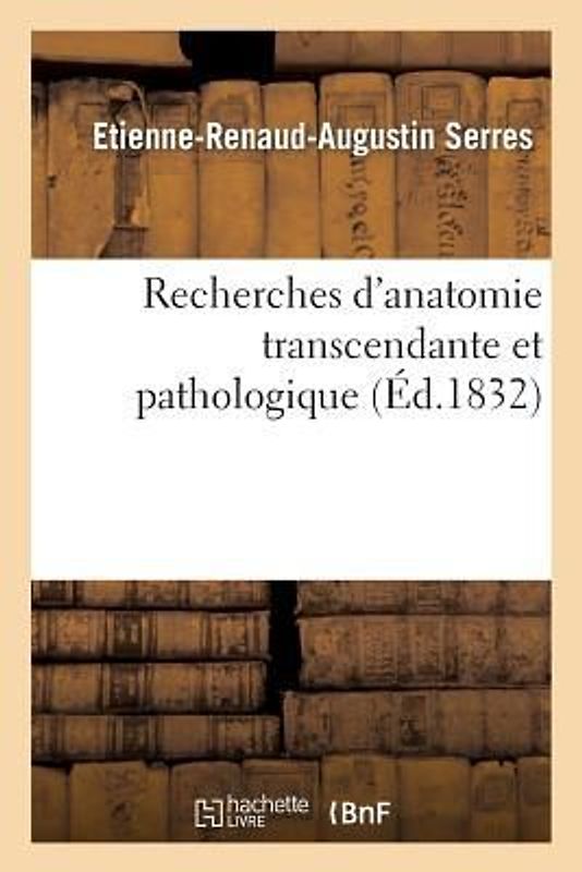 Recherches d'Anatomie Transcendante Et Pathologique