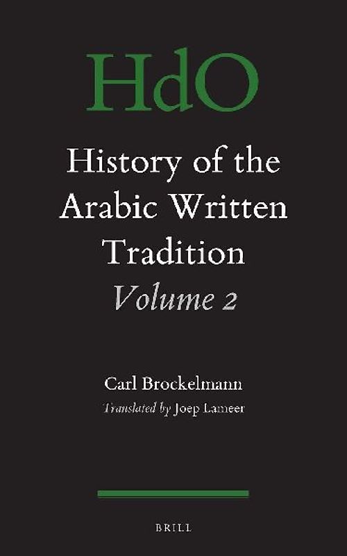 History of the Arabic Written Tradition Volume 2