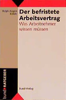 Der befristete Arbeitsvertrag. Was Arbeitnehmer wissen müssen