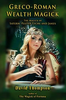 Greco-Roman Money Magick: The Magick of Saturn, Janus, Ploutus, and Tyche (Grecian Magick)