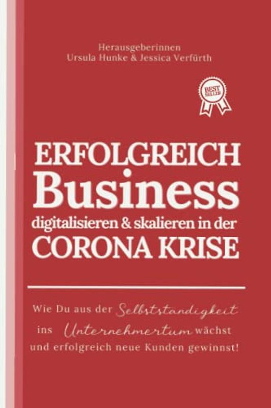ERFOLGREICH Business digitalisieren & skalieren in der CORONA KRISE: Wie Du aus der Selbstständigkeit ins Unternehmertum wächst und erfolgreich neue Kunden gewinnst!