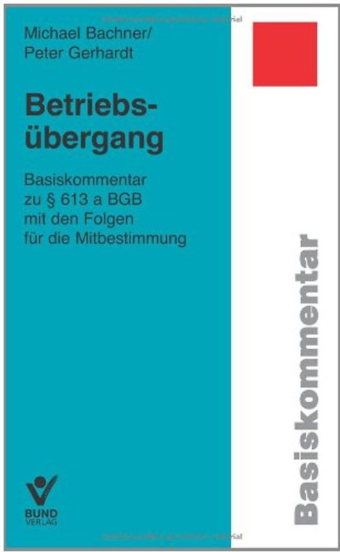 Betriebsübergang. Basiskommentar zu § 613a BGB und die Folgen für die Mitbestimmung