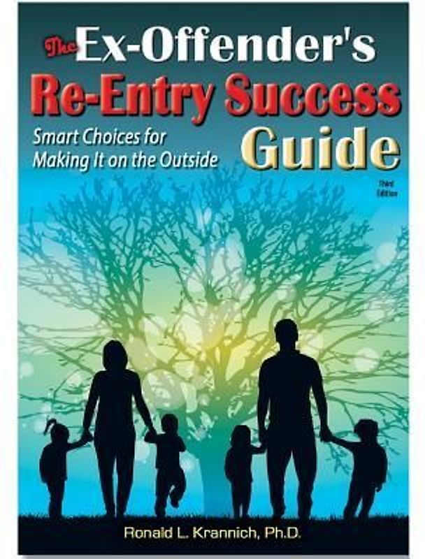 The Ex-Offender's Re-Entry Success Guide