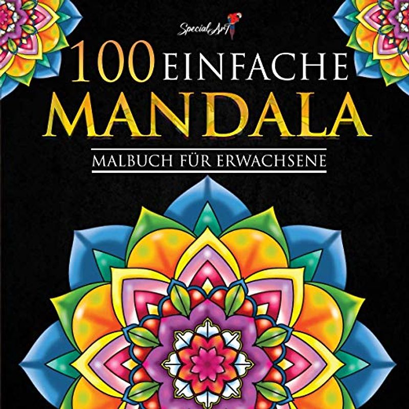 100 Einfache Mandalas: Mandala Malbuch für Erwachsene, toller Antistress-Zeitvertreib zum Entspannen mit schönen Malvorlagen zum Ausmalen. (Geschenkidee) (Mandalas Malbuch-Sammlung, Band 4)