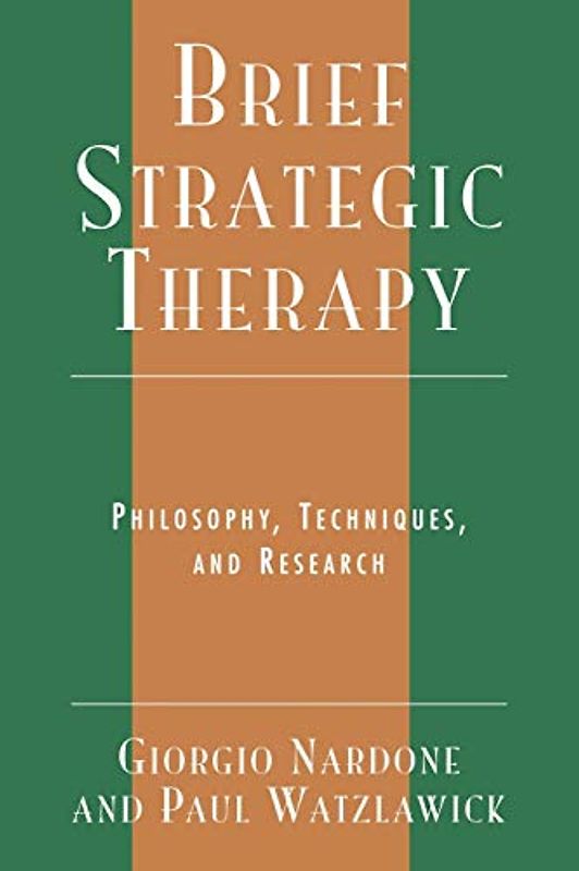Brief Strategic Therapy: Philosophy, Techniques, and Research