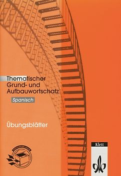 Thematischer Grund- und Aufbauwortschatz Spanisch Übungsblätter. Spanisch Übungsblätter