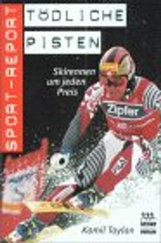Tödliche Pisten. Skirennen um jeden Preis