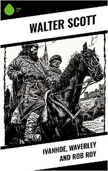 Ivanhoe, Waverley and Rob Roy