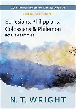 Ephesians, Philippians, Colossians and Philemon, for Everyone, Enlarged Print