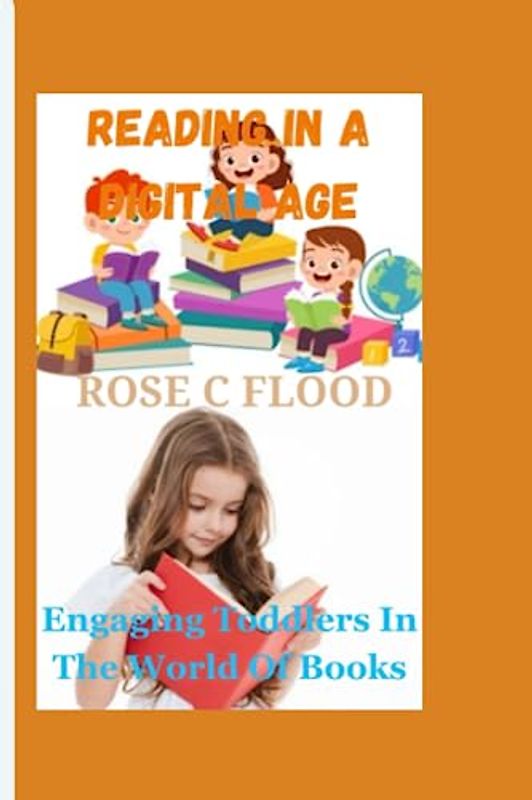 "READING IN A DIGITAL AGE:: Engaging Toddlers in the World of Books"