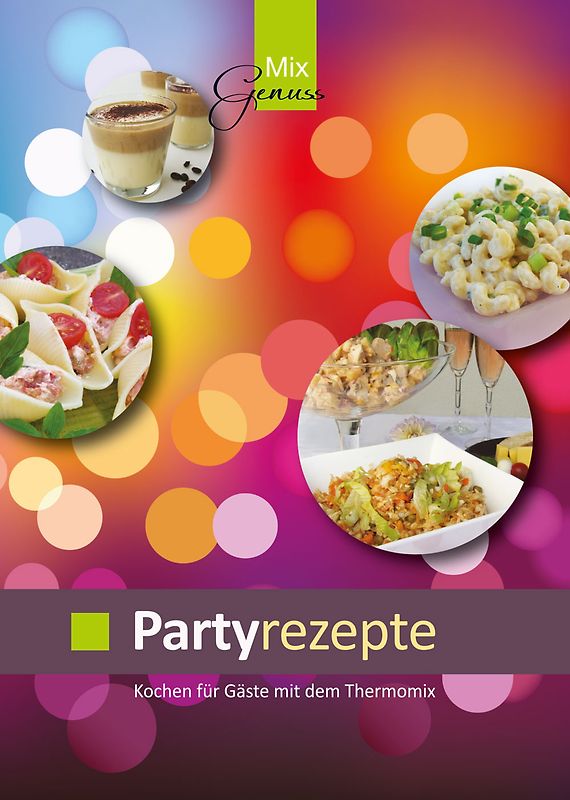Partyrezepte. Kochen für Gäste mit dem Thermomix