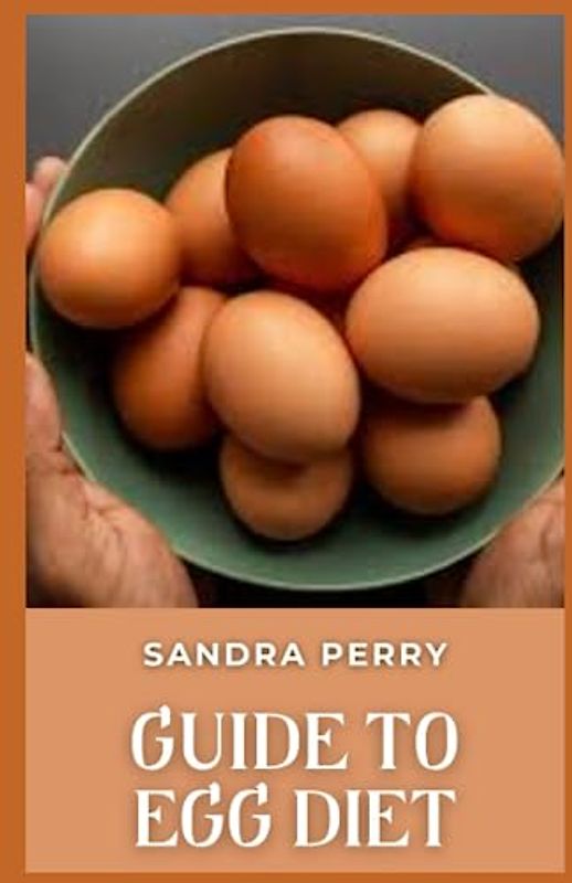 Guide to Egg Diet: Eggs are one of the few foods that should be classified as “superfoods.” They are loaded with nutrients, some of which are rare in the modern diet.