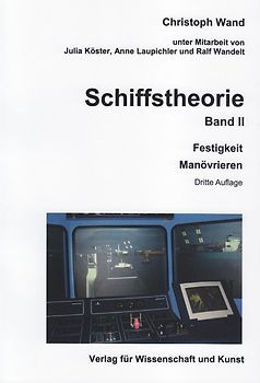 Schiffstheorie. Band II. Festigkeit, Manövrieren