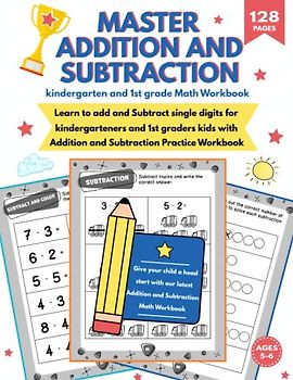 Master Addition and Subtraction - Kindergarten and 1st Grade Math Workbook -: Single Digit Addition and Subtraction Practice Workbook | Homeschool ... and Worksheets | Math for Kids Ages 5-6