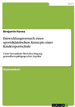 Entwicklungsversuch eines sportdidaktischen Konzepts einer Kindersportschule
