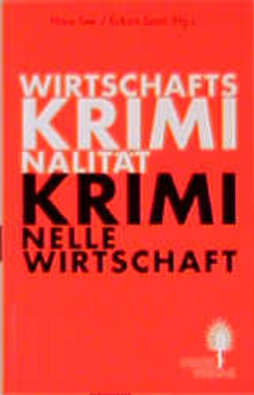 Wirtschaftskriminalität - Kriminelle Wirtschaft